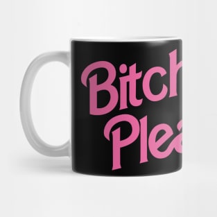 Bitch Please Mug